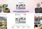 World Food India 2025: INR 1 Lakh Cr Deals Put India on Global Plate