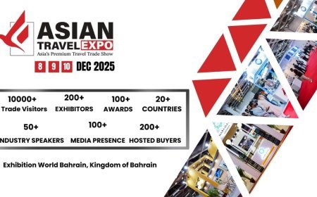 Asian Travel Expo 2025 Bahrain: Connecting Destinations, Cultures & Opportunities
