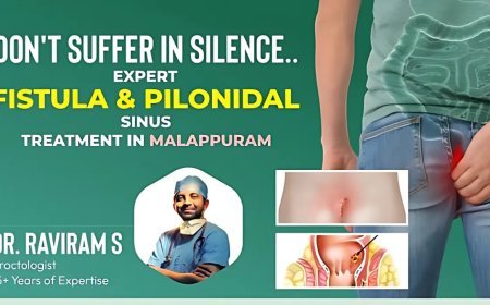 Don’t Suffer in Silence: Expert Fistula & Pilonidal Sinus Treatment in Malappuram
