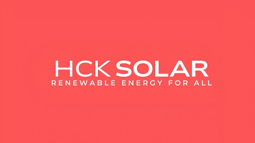 HCK Solar: The New Speed King of Clean Energy