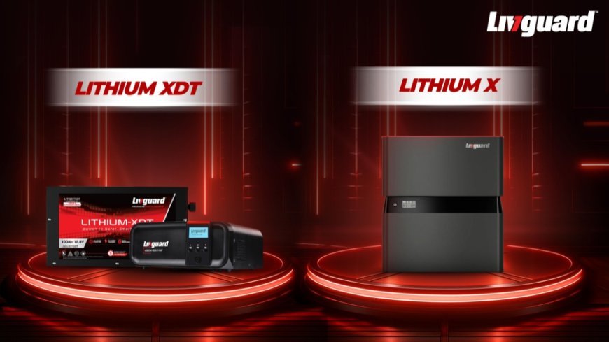 Livguard Unveils Lithium X and Lithium XDT to Redefine Home Power Solutions