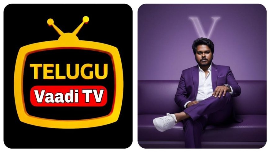 Telugu Vaadi TV – The Rise of a New-Age Telugu Digital Media Platform
