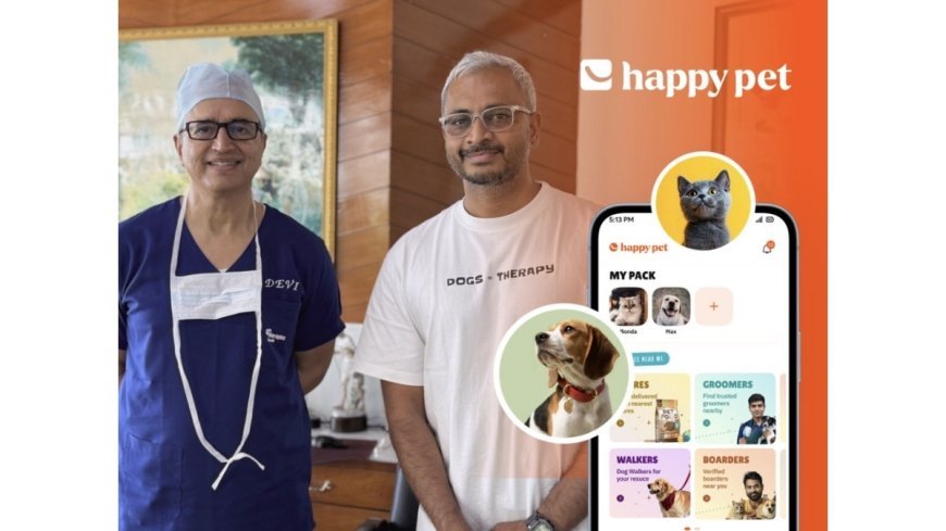 Happy Pet, India’s First Pet Tech Company, Secures Strategic Funding from Dr. Devi Shetty